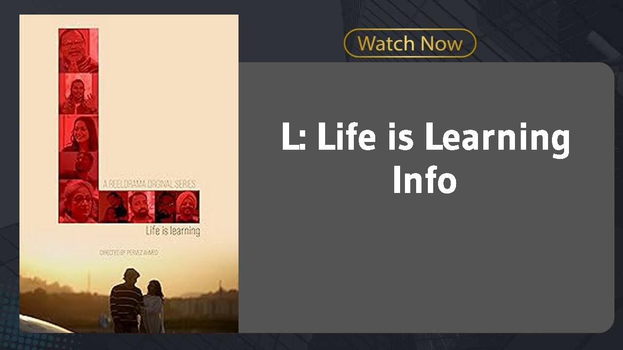 L: Life is Learning